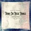 About Think on These Things Song