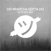 About Do Whatcha Gotta Do Song