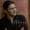 About Lagaya Dil Song