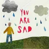 About You Are Sad Song