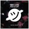 About Mad Love (Mora Remix) Song