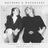 About Mothers &amp; Daughters Song