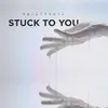 About Stuck to You Song