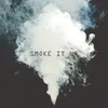 About Smoke It Up Song