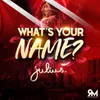 About What's Your Name Song