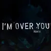 I'm over You  (Remix)