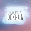 About Man Boley Dekhun Song