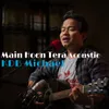 Main Hoon Tera Acoustic