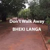 About Don't Walk Away Song