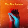 About Más Que Amigos Song