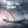 About Set My Sails Song