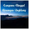 About Lungamu Ninggal Kenangan Angklung Song