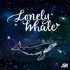 About Lonely Whale Song