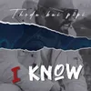 About I Know Song