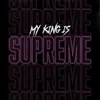 About My King Is Supreme Song