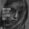 About Motion (Keep Loving Me) Song