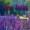 About Good Thang Song