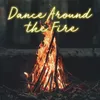 About Dance Around the Fire Song