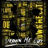 About Drown Me Out Song