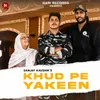 About Khud Pe Yakeen Song