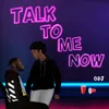 About Talk to Me Now Song