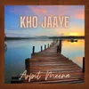 About Kho Jaaye Song