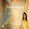 About Achyutam Keshavam Song