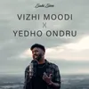 About Vizhi Moodi X Yedho Ondru Song