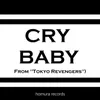 About Cry Baby (From "Tokyo Revengers") Song