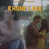 About Khone Lage Song