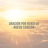 Oración Por Renuevo (Nueva Canción)