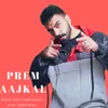 About Prem Aajkal Song