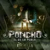 About Poncho El De La Perla Song