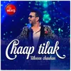 About Chaap Tilak Song