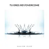 About Tu Eres Rey/Overcome Song
