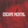 About Escape Mental Song