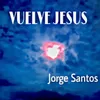 About Vuelve Jesus Song