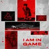 About I Am in Game Song