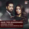 About Kaisi Teri Khudgharzi (Original Score) Song