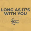 About Long as It's With You Song