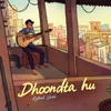 About Dhoondta Hu Song