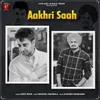 About Aakhri Saah Song