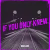 About If You Only Knew Song