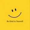 Be Kind to Yourself