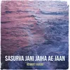 About Sasurva Jani Jaiha Ae Jaan Song