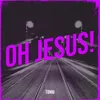 About Oh Jesus! Song