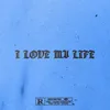 About I Love My Life Song