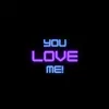 You Love Me