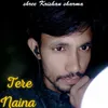 About Tere Naina Song