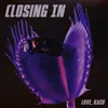About Closing In Song